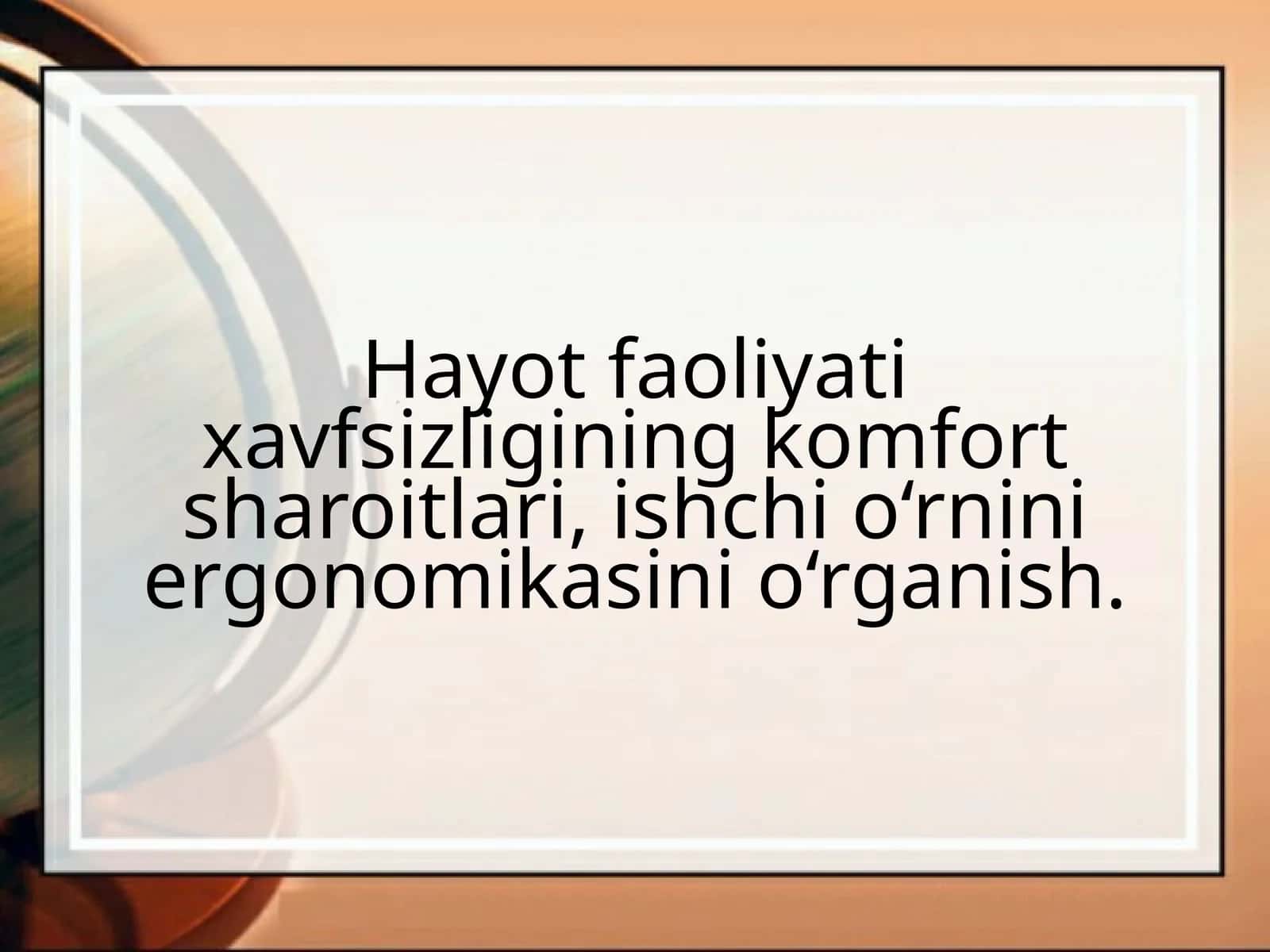Hayot faoliyati xavfsizligining komfort sharoitlari, ishchi o‘rnini ergonomikasini o‘rganish