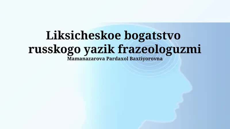 Liksicheskoe bogatstvo russkogo yazik frazeologuzmi