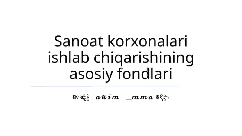 Sanoat korxonalari ishlab chiqarishining asosiy fondlari