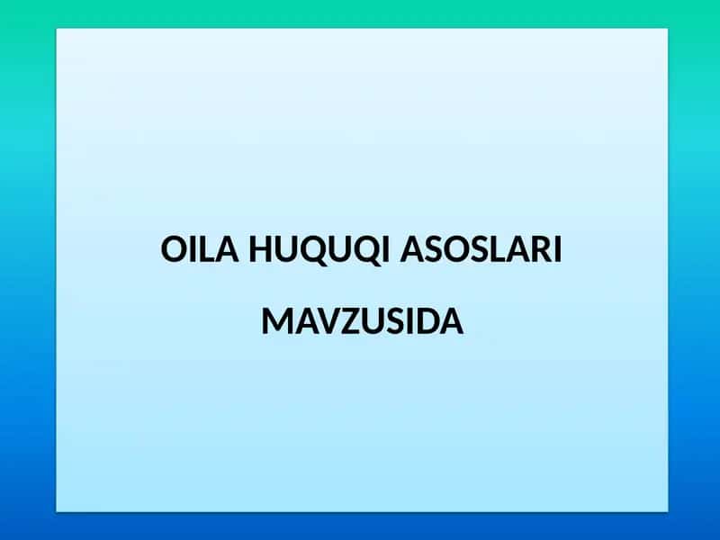 OILA HUQUQI ASOSLARI