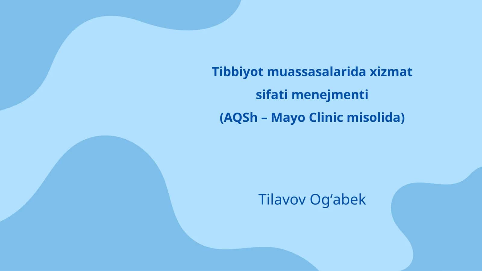 Tibbiyot muassasalarida xizmat sifati menejmenti (AQSh – Mayo Clinic misolida)