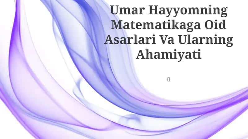 Umar Hayyomning Matematikaga Oid Asarlari Va Ularning Ahamiyati