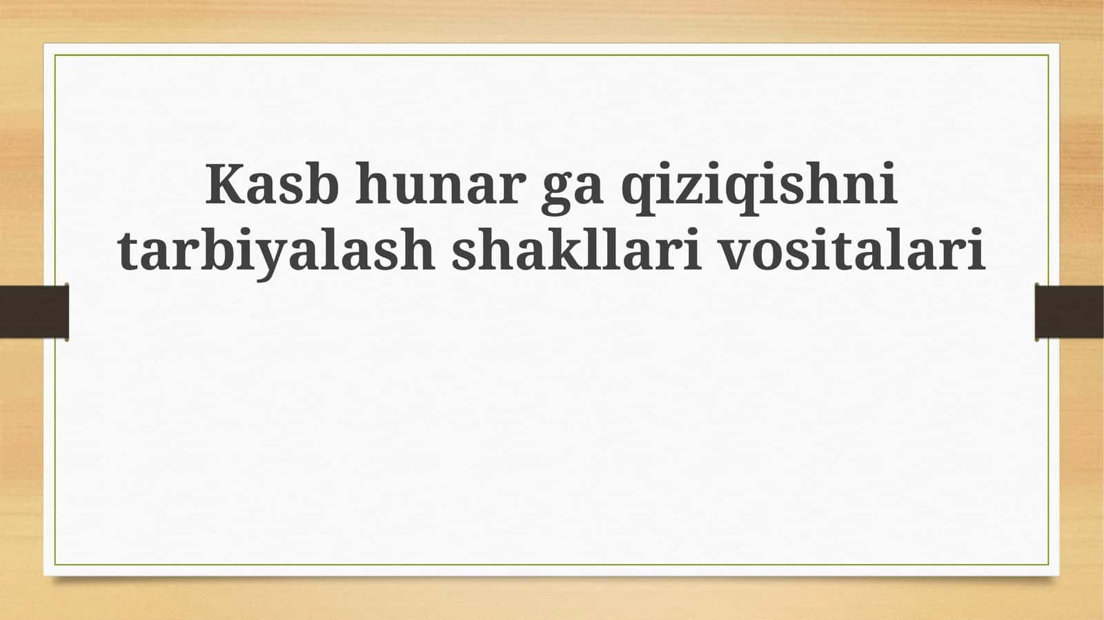 Kasblarga qiziqishni shakllantirish shakllari va vositalari