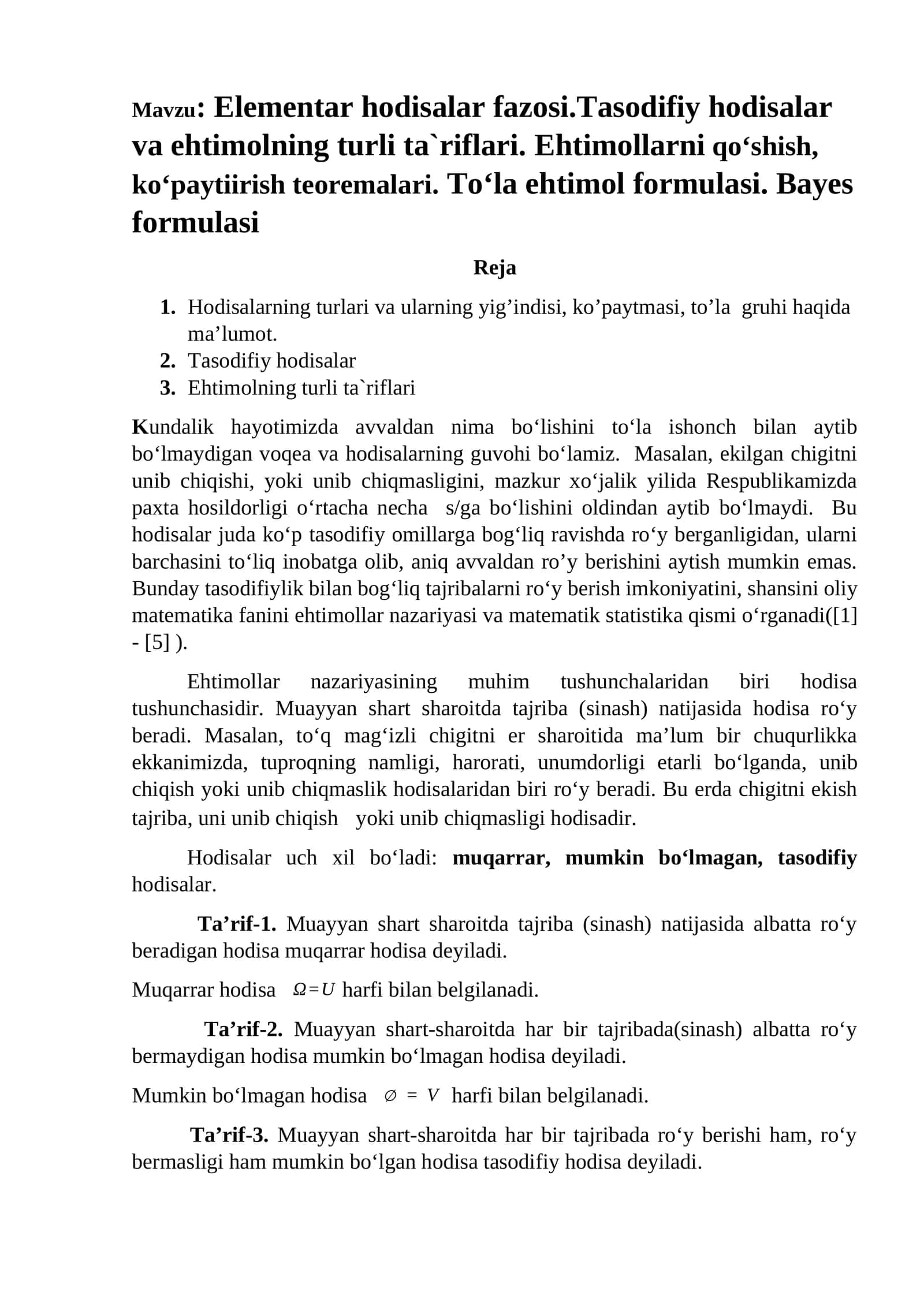 Elementar hodisalar fazosi.Tasodifiy hodisalar va ehtimolning turli ta`riflari. Ehtimollarni qo‘shish, ko‘paytirish teoremalari. To‘la ehtimol formulasi. Bayes formulasi