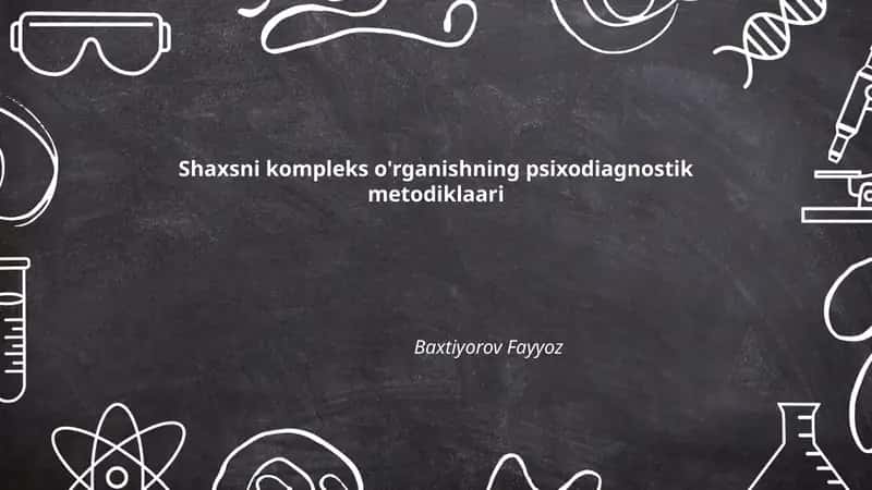 Shaxsni kompleks o'rganishning psixodiagnostik metodiklaari