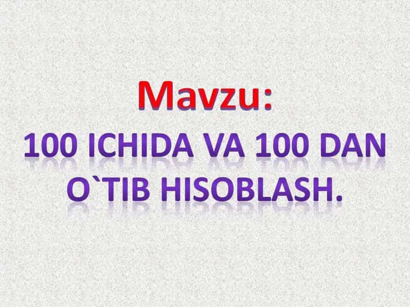100 ICHIDA VA 100 DAN O‘TIB HISOBLASH