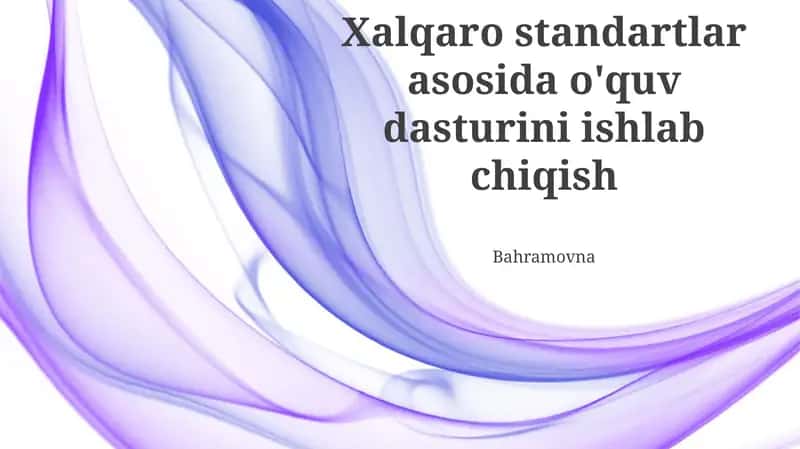 Xalqaro standartlar asosida o'quv dasturini ishlab chiqish