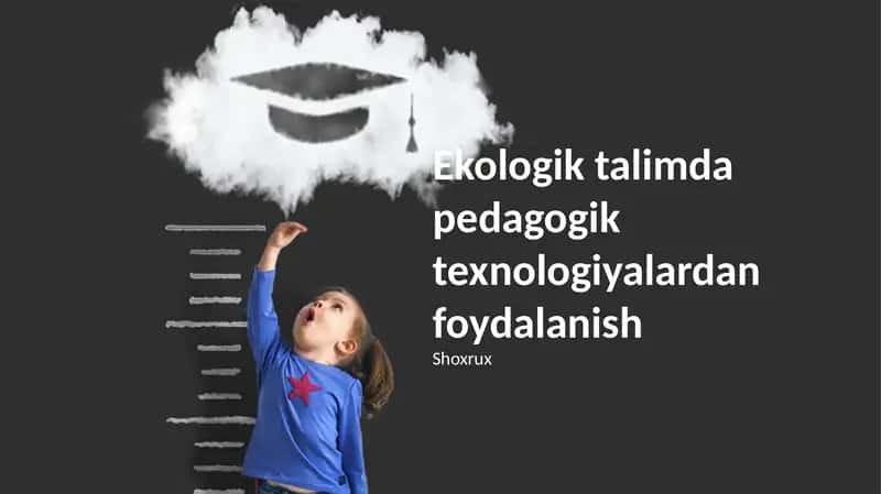 Ekologik talimda pedagogik texnologiyalardan foydalanish