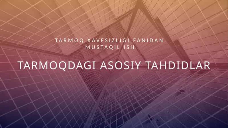 Tarmoqdagi asosiy tahdidlar
