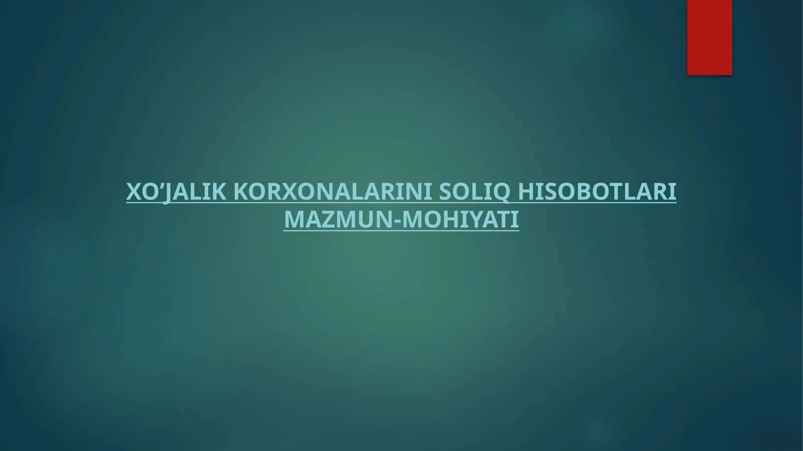 Xo’jalik korxonalarini soliq hisobotlari mazmun-mohiyati