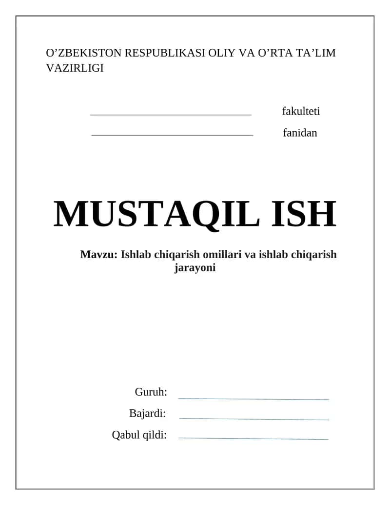 MUSTAQIL ISH: Ishlab chiqarish omillari va ishlab chiqarish jarayoni