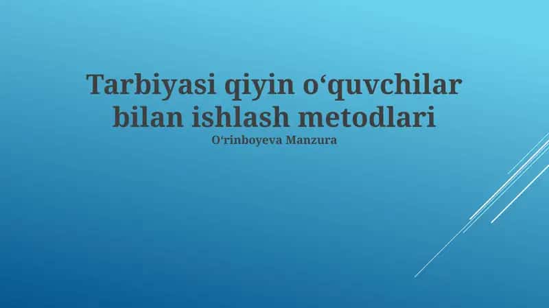 Tarbiyasi qiyin oʻquvchilar bilan ishlash metodlari