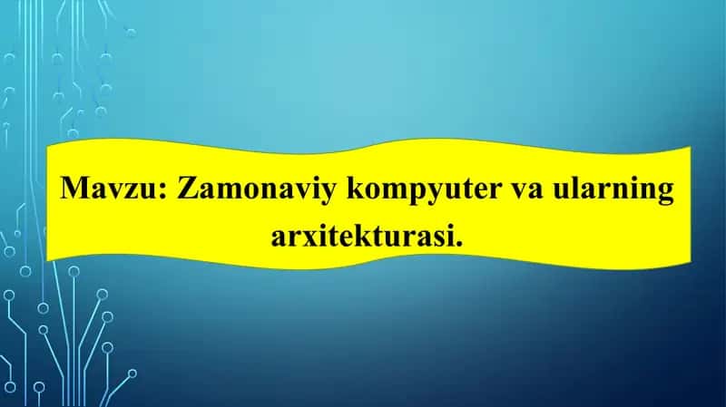 Zamonaviy kompyuter va ularning arxitekturasi