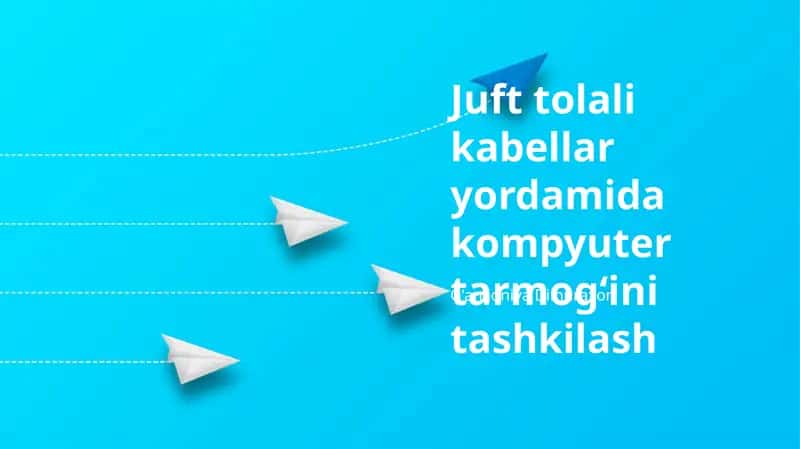 Juft tolali kabellar yordamida kompyuter tarmogʻini tashkilash
