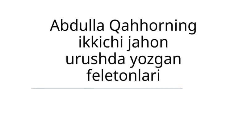 Qahhorning ikkichi jahon urushda yozgan feletonlari