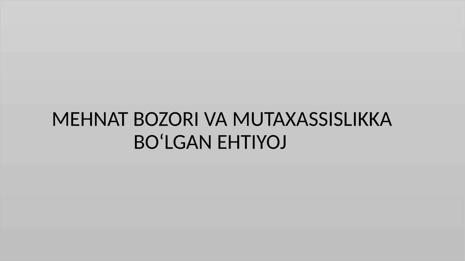 MEHNAT BOZORI VA MUTAXASSISLIKKABO‘LGAN EHTIYOJ