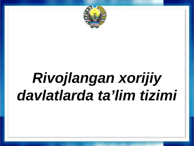 Rivojlangan xorijiy davlatlarda ta’lim tizimi