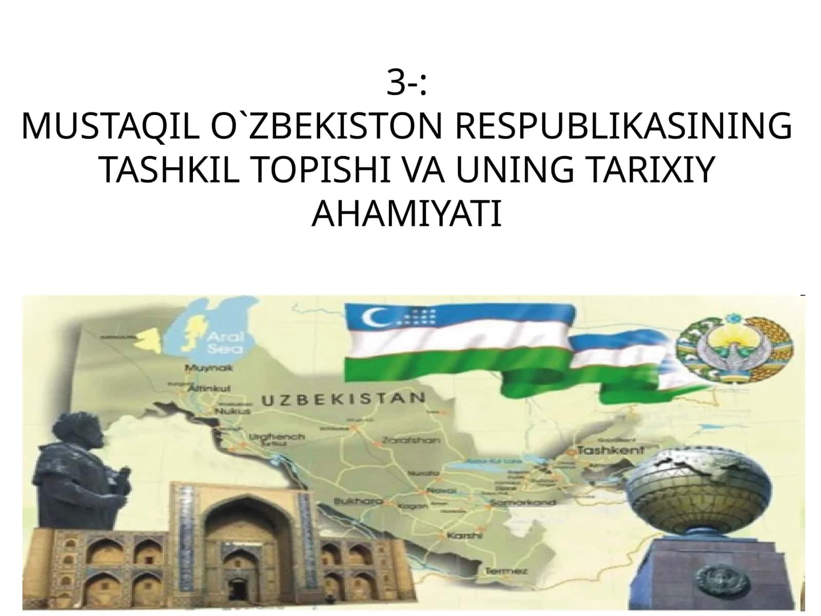 MUSTAQIL O`ZBEKISTON RESPUBLIKASINING TASHKIL TOPISHI VA UNING TARIXIY AHAMIYATI