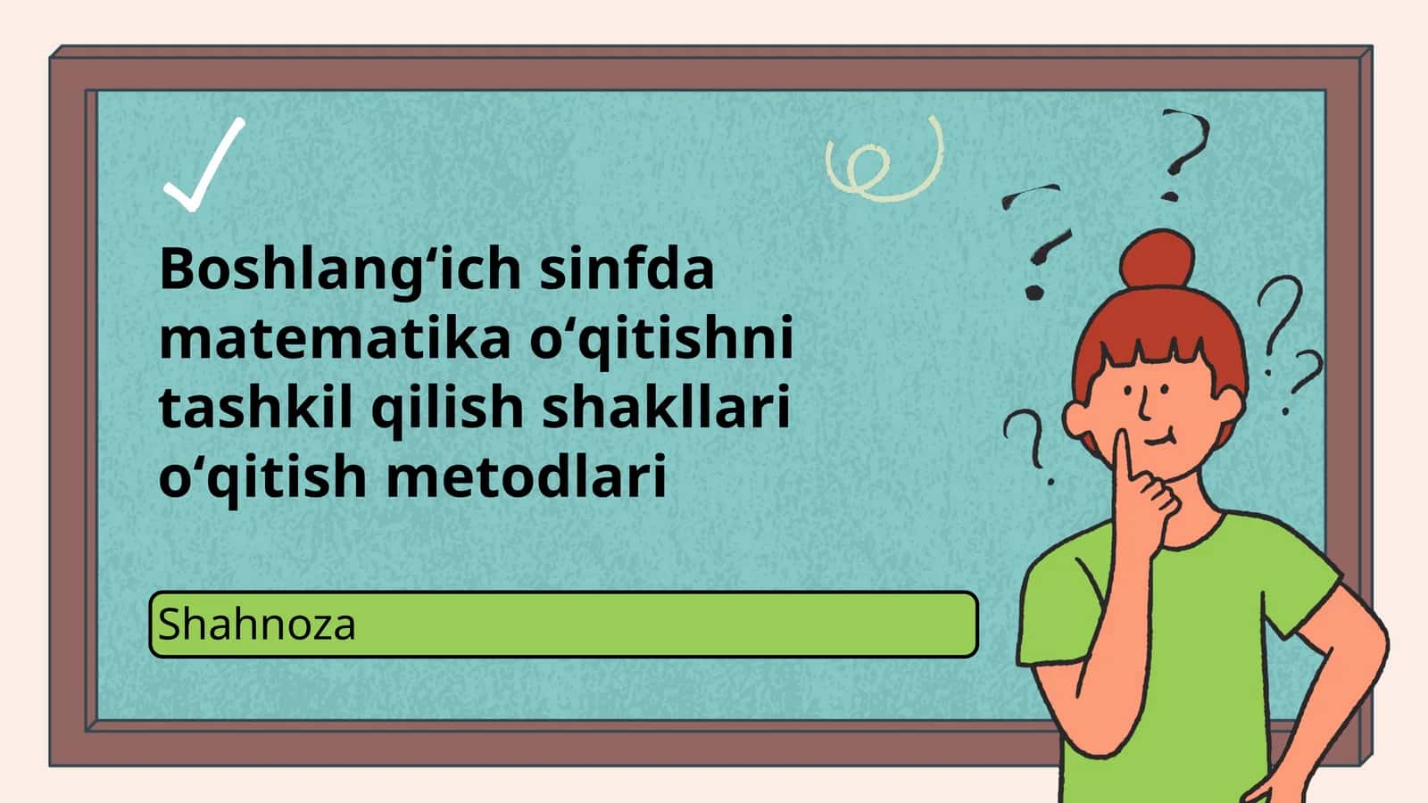 Boshlangʻich sinfda matematika oʻqitishni tashkil qilish shakllari oʻqitish metodlari