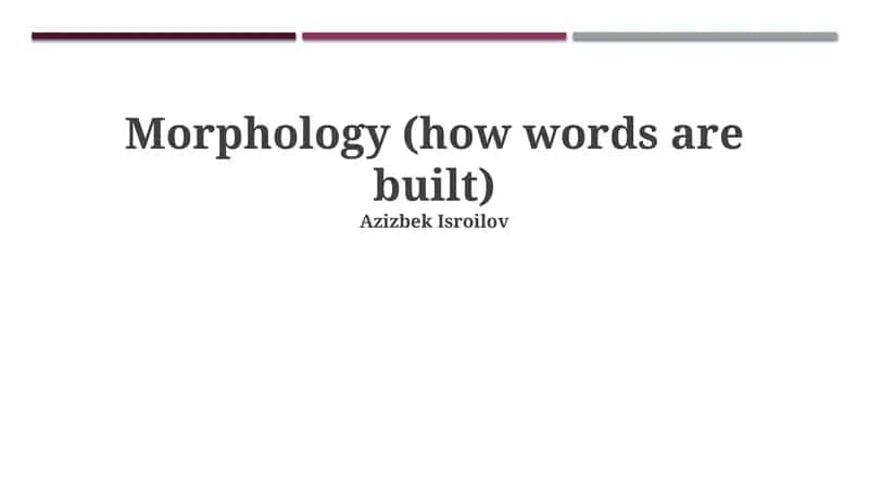 Morfologiya (so'zlarning qurilishi)