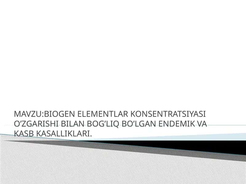 BIOGEN ELEMENTLAR KONSENTRATSIYASI O’ZGARISHI BILAN BOG’LIQ BO’LGAN ENDEMIK VA KASB KASALLIKLARI