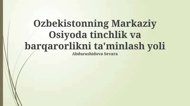 O'zbekistonning Markaziy Osiyoda tinchlik va barqarorlikni ta'minlash yoli