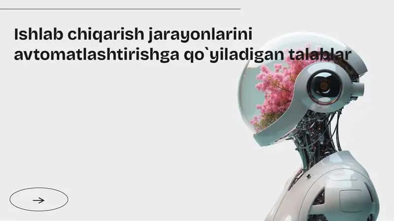 Ishlabchiqarish jarayonlarini avtomatlashtirishga qo`yiladigan talablar
