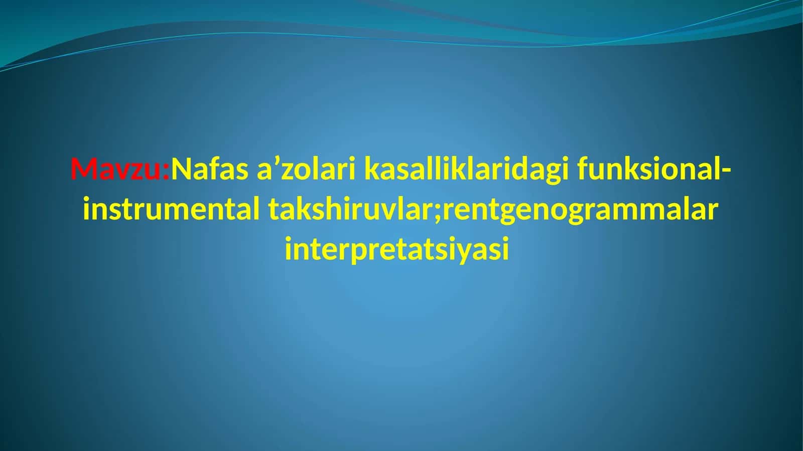 Nafas a’zolari kasalliklaridagi funksional-instrumental takshiruvlar;rentgenogrammalar interpretatsiyasi