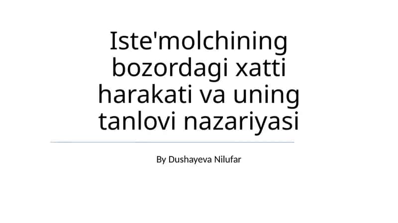 Iste'molchining bozordagi xatti harakati va uning tanlovi nazariyasi