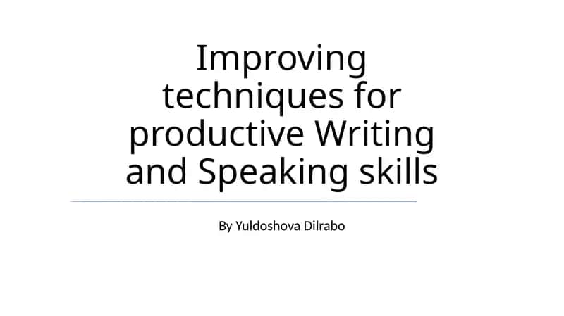 Improving techniques for productive Writing and Speaking skills