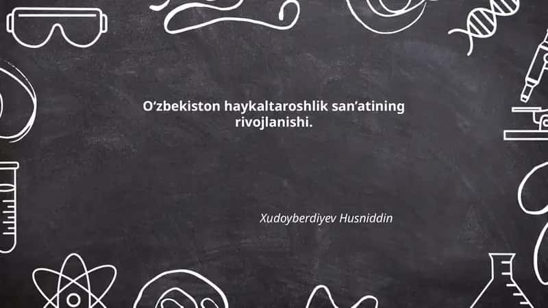O‘zbekiston haykaltaroshlik san’atining rivojlanishi.