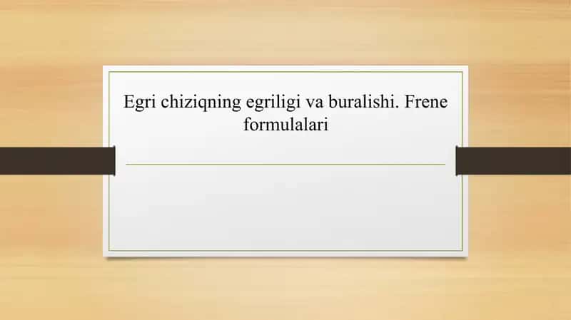 Egri chiziqning egriligi va buralishi. Frene formulalari