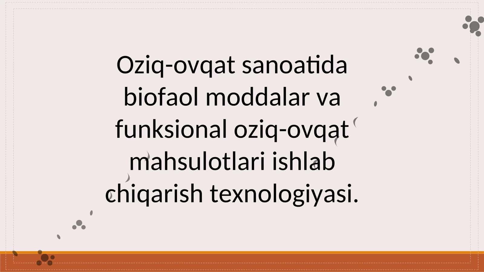 Oziq-ovqat sanoatida biofaol moddalar va funksional oziq-ovqat mahsulotlari ishlab chiqarish texnologiyasi.