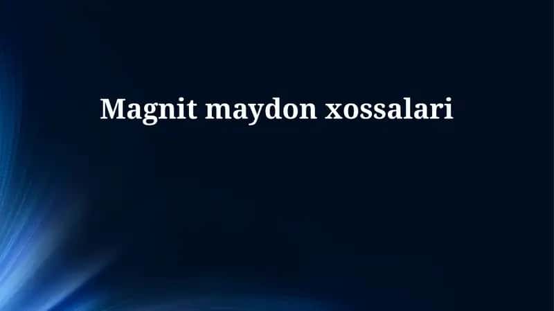 Magnit maydon xossalari