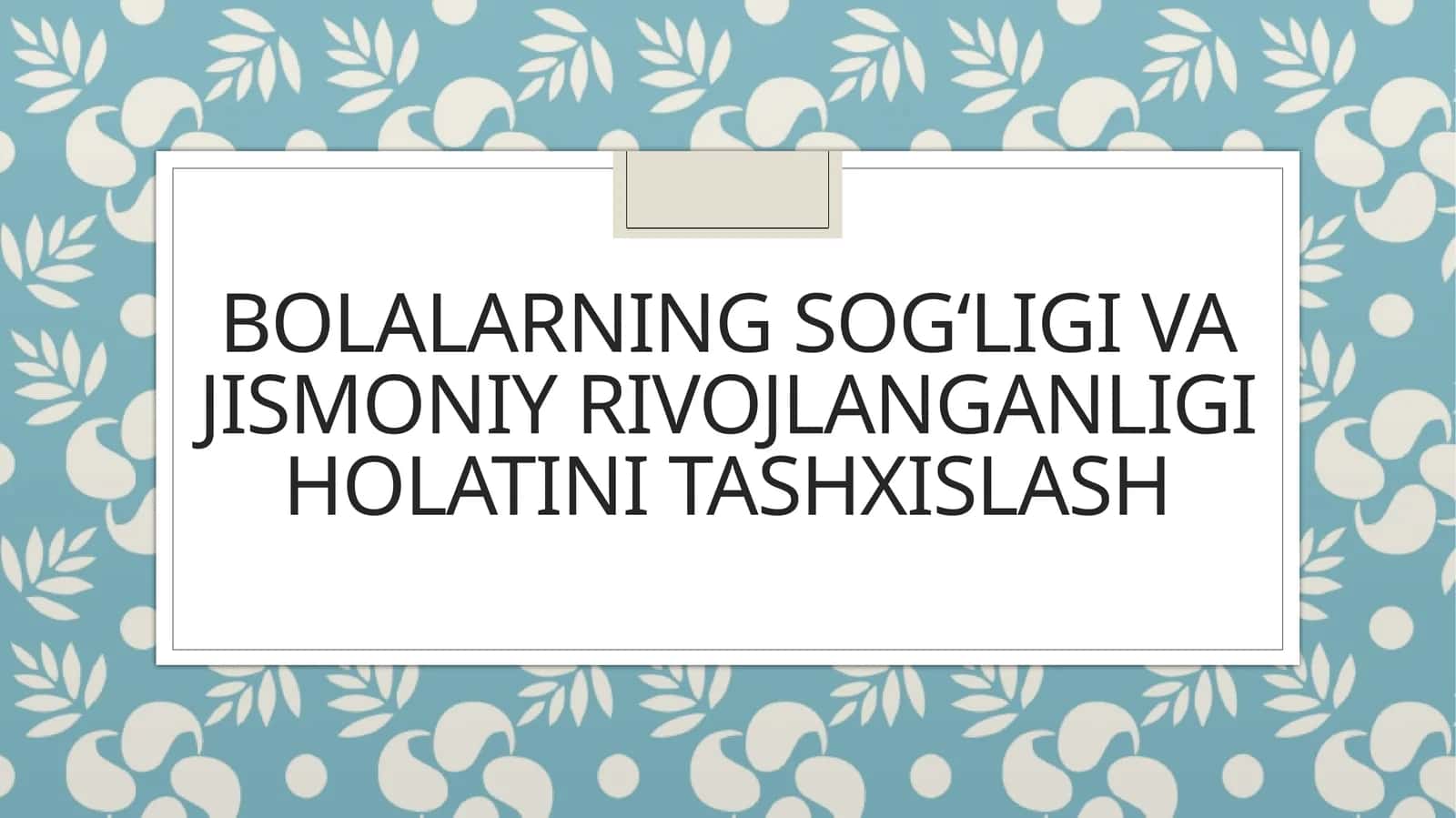 Bolalarning sog‘ligi va jismoniy rivojlanganligi holatini tashxislash