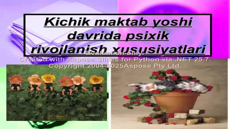 Kichik maktab yoshi davrida psixik rivojlanish xususiyatlari