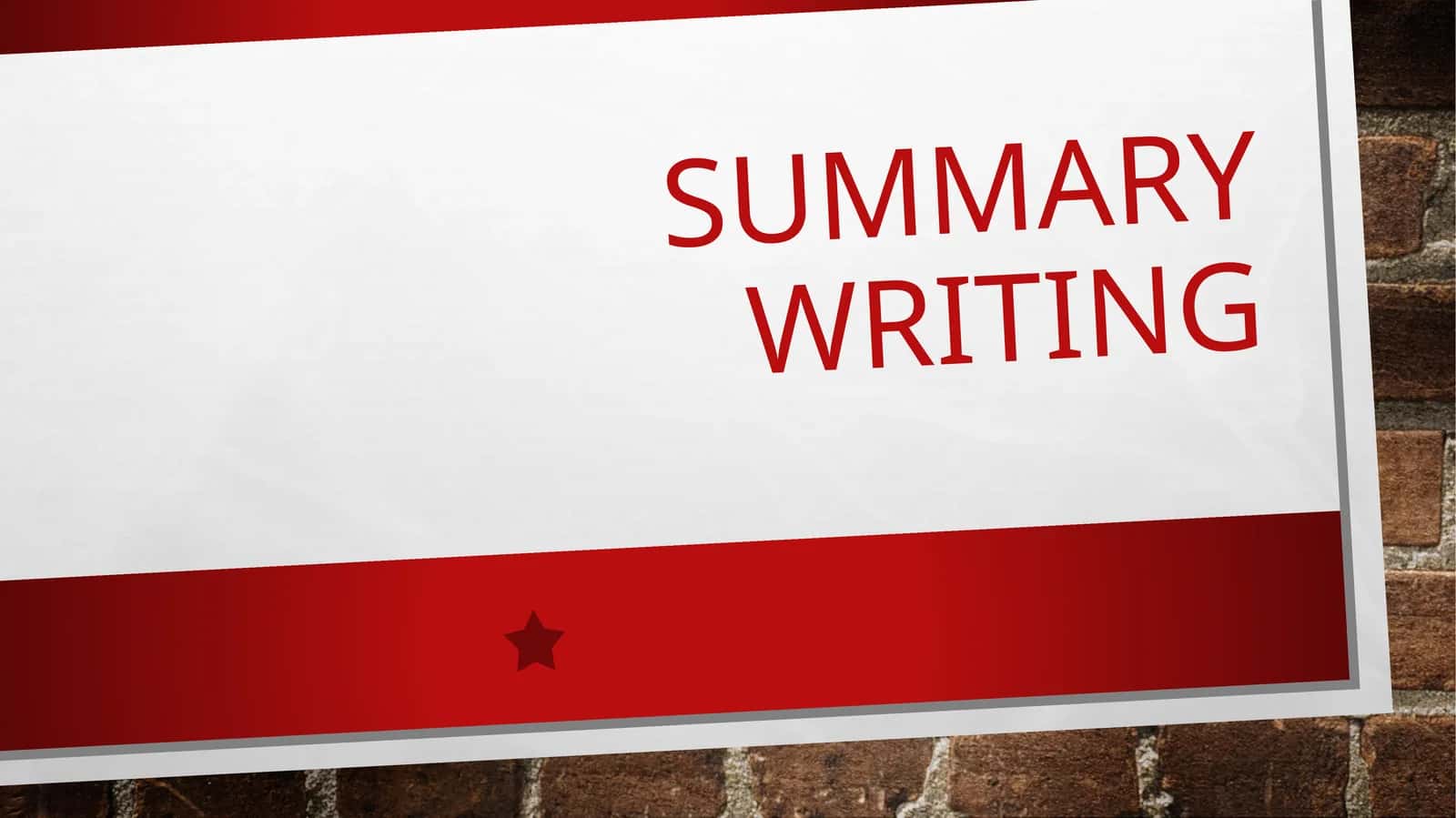 SUMMARY WRITING