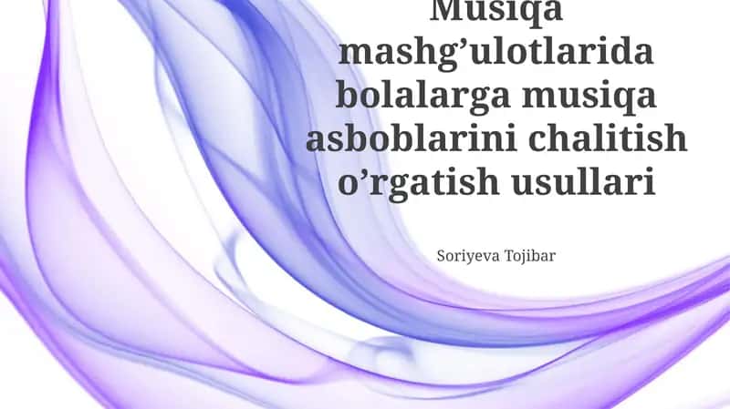 Musiqa mashg’ulotlarida bolalarga musiqa asboblarini chalitish o’rgatish usullari