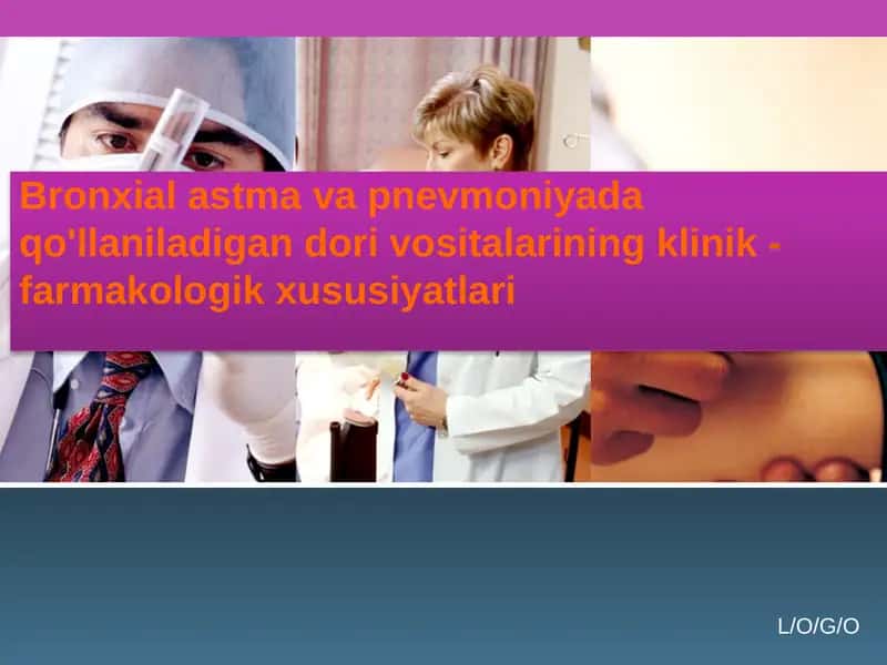 Bronxial astma va pnevmoniyada qo'llaniladigan dori vositalari
