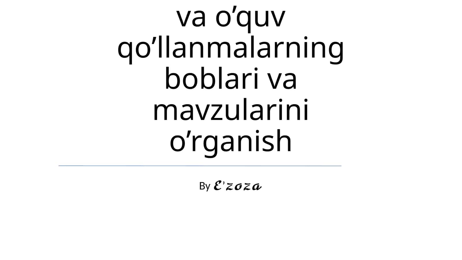 O'zbek tilidan darslik va o’quv qo’llanmalarning boblari va mavzularini o’rganish