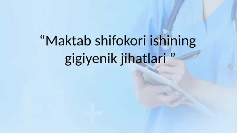Maktab shifokori ishining gigiyenik jihatlari