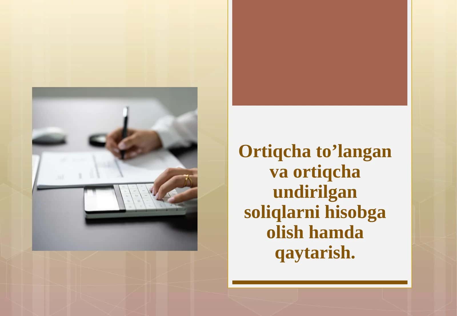 Ortiqcha to’langan va ortiqcha undirilgan soliqlarni hisobga olish hamda qaytarish.
