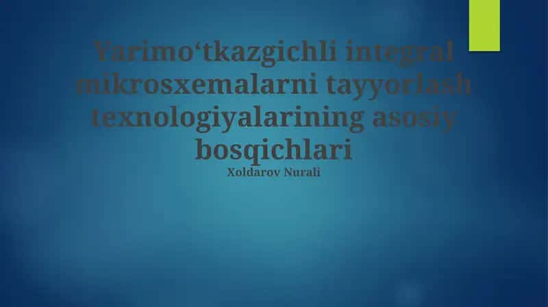 Yarimo‘tkazgichli integral mikrosxemalarni tayyorlash texnologiyalari