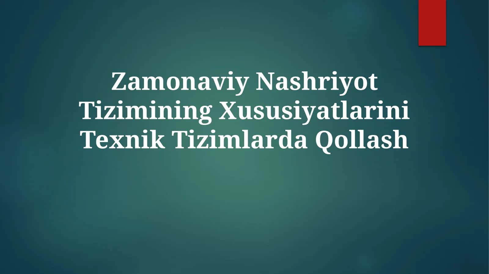 Zamonaviy Nashriyot Tizimining Xususiyatlarini TexnikTizimlardaQollash