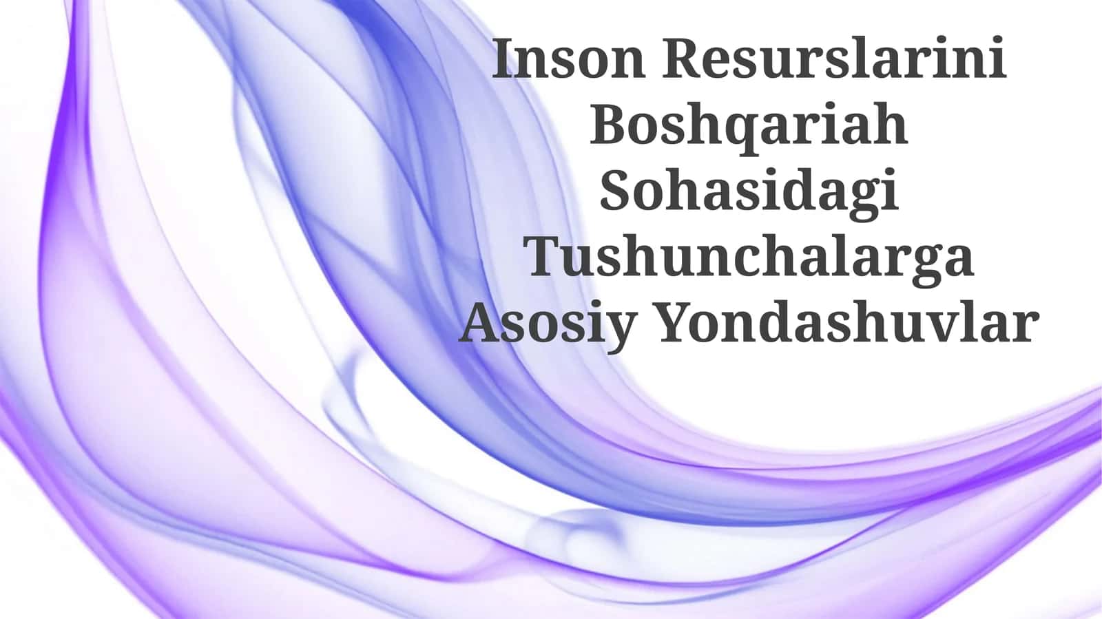 Inson Resurslarini Boshqariah Sohasidagi Tushunchalarga Asosiy Yondashuvlar