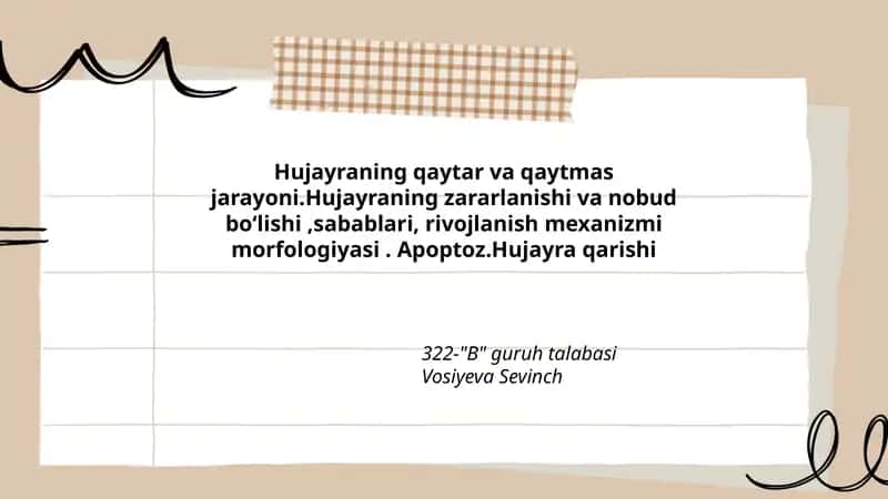 Hujayraning qaytar va qaytmas jarayoni.Hujayraning zararlanishi va nobud boʻlishi,sabablari, rivojlanish mexanizmi morfologiyasi. Apoptoz.Hujayra qarishi