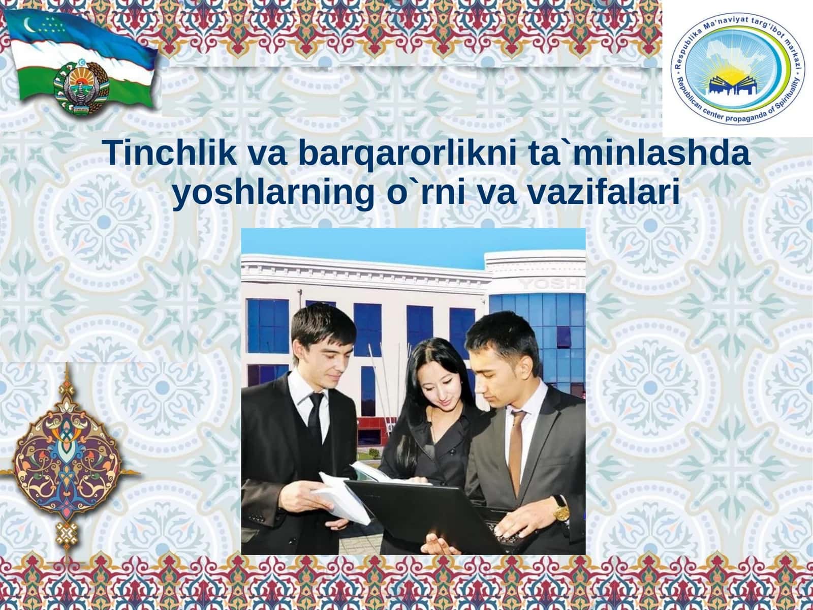 Tinchlik va barqarorlikni ta`minlashda yoshlarning o`rni va vazifalari
