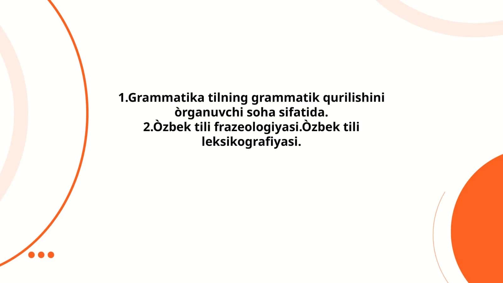 Grammatika tilning grammatik qurilishini òrganuvchi soha sifatida. Òzbek tili frazeologiyasi. Òzbek tili leksikografiyasi