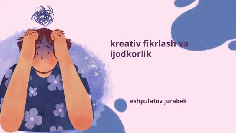 Kreativ fikrlash va ijodkorlik