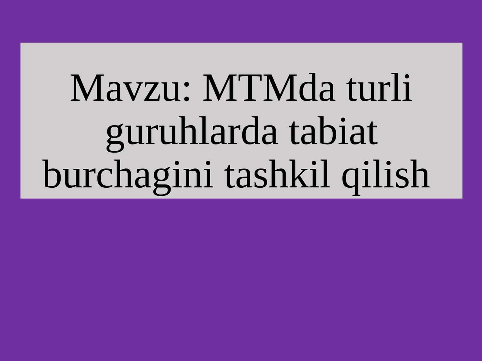 MTM daturliguruhlarda tabiat burchagini tashkil qilish